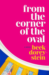 FROM THE CORNER OF THE OVAL: A Memoir by Beck Dorey-Stein

