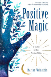 POSITIVE MAGIC:  A Toolkit for the Modern Witch by Marion Weinstein
