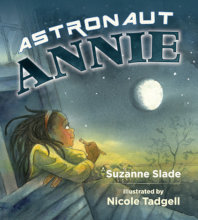 ASTRONAUT ANNIE by Suzanne Slade; illustrated by Nicole Tadgell
