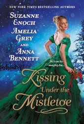 KISSING UNDER THE MISTLETOE by Suzanne Enoch, Amelia Grey, and Anna Bennett 
