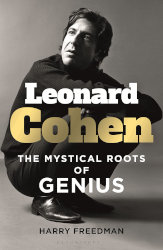 LEONARD COHEN: The Mystical Roots of Genius by Harry Freedman
