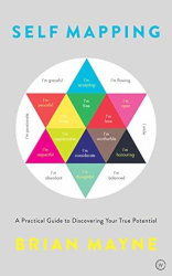 SELF MAPPING - A Practical Guide to Discovering Your True Potential by Brian Mayne
