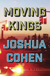 MOVING KINGS by Joshua Cohen
