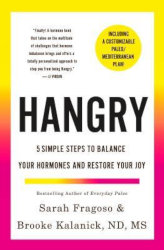 HANGRY: 5 Simple Steps to Balance Your Hormones and Restore Your Joyby Sarah Fragoso and Brooke Kalanick, ND, MS
