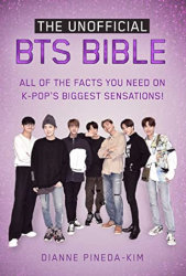 UNOFFICIAL BTS BIBLE by Dianne Pineda-Kim
