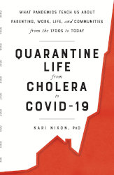 QUARANTINE LIFE, FROM CHOLERA TO COVID-19  by Kari Nixon
