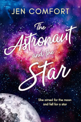 THE ASTRONAUT AND THE STAR by Jen Comfort
