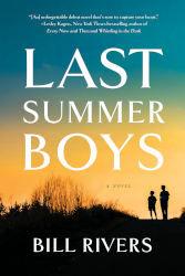 LAST SUMMER BOYS by Bill Rivers
