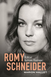 ROMY SCHNEIDER: A Star Across Europe by Marion Hallet

