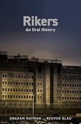 RIKERS: An Oral History by Graham Rayman and Reuven Blau
