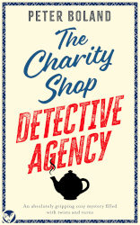 THE CHARITY SHOP DETECTIVE AGENCY by Peter Boland

