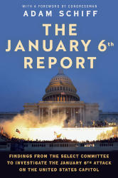 THE JANUARY 6TH REPORT: Findings from the Select Committee to Investigate the January 6th Attack on the United States Capitol by the January 6th Select Committee
