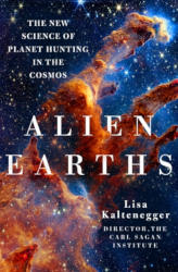 ALIEN EARTHS: The New Science of Planet Hunting in the Cosmos by Lisa Kaltenegger
