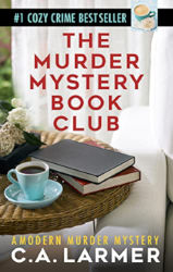 THE MURDER MYSTERY BOOK CLUB by C.A. Larmer
