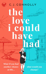 THE LOVE I COULD HAVE HAD by C.J. Connolly
